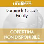 Dominick Cicco - Finally cd musicale di Dominick Cicco