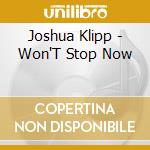 Joshua Klipp - Won'T Stop Now cd