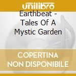 Earthbeat - Tales Of A Mystic Garden cd