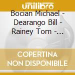Bocian Michael - Dearango Bill - Rainey Tom - I Am The Blues cd musicale di Bocian Michael