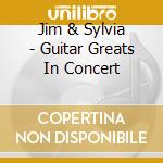 Jim & Sylvia - Guitar Greats In Concert cd