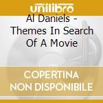 Al Daniels - Themes In Search Of A Movie cd