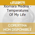 Xiomara Medina - Temperatures Of My Life cd