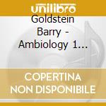 Goldstein Barry - Ambiology 1 Heart cd musicale di Goldstein Barry