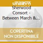 Sherwood Consort - Between March & April cd