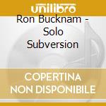 Ron Bucknam - Solo Subversion cd