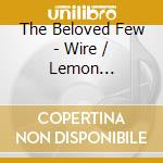 The Beloved Few - Wire / Lemon Millennium cd