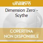 Dimension Zero - Scythe cd musicale di Dimension Zero