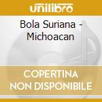 Bola Suriana - Michoacan cd
