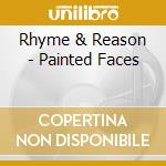 Rhyme & Reason - Painted Faces cd