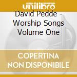 David Pedde - Worship Songs Volume One cd