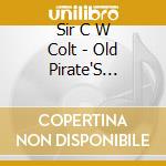 Sir C W Colt - Old Pirate'S Treasures cd