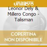 Leonor Dely & Millero Congo - Talisman cd
