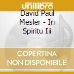 David Paul Mesler - In Spiritu Iii cd
