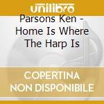 Parsons Ken - Home Is Where The Harp Is cd