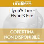 Elyon'S Fire - Elyon'S Fire cd musicale di Elyon'S Fire