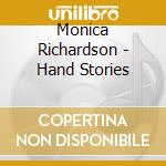 Monica Richardson - Hand Stories cd musicale di Monica Richardson
