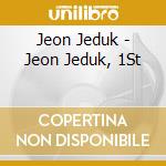 Jeon Jeduk - Jeon Jeduk, 1St cd