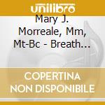 Mary J. Morreale, Mm, Mt-Bc - Breath Of Life cd