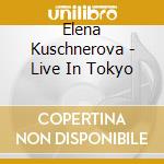 Elena Kuschnerova - Live In Tokyo cd
