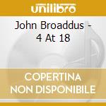 John Broaddus - 4 At 18 cd