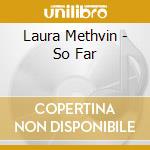 Laura Methvin - So Far cd