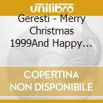 Geresti - Merry Christmas 1999And Happy Keys To You Too! cd