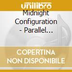 Midnight Configuration - Parallel Worlds