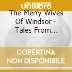 The Merry Wives Of Windsor - Tales From Windsor'S Tavern cd