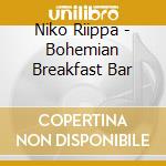 Niko Riippa - Bohemian Breakfast Bar cd