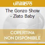 The Gonzo Show - Zlato Baby cd musicale di The Gonzo Show