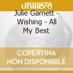 Julie Garnett - Wishing - All My Best cd