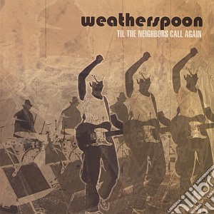 Weatherspoon - 'Til The Neighbors Call Again cd musicale di Weatherspoon