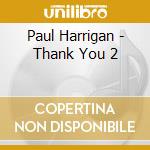 Paul Harrigan - Thank You 2 cd
