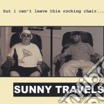 Sunny Travels - But I Can'T Leave This Rocking Chair