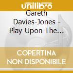 Gareth Davies-Jones - Play Upon The Conscience