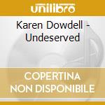 Karen Dowdell - Undeserved cd