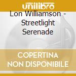 Lon Williamson - Streetlight Serenade cd