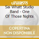 Sai Whatt Studio Band - One Of Those Nights cd