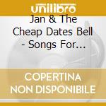 Jan & The Cheap Dates Bell - Songs For Love Drunk Sinners cd