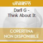 Darll G - Think About It cd