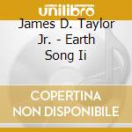 James D. Taylor Jr. - Earth Song Ii cd