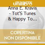 Anna E. Kravis - Tot'S Tunes & Happy To Be Me