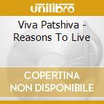 Viva Patshiva - Reasons To Live cd