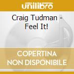 Craig Tudman - Feel It! cd