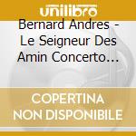 Bernard Andres - Le Seigneur Des Amin Concerto For Harp & Orchestra