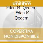 Eden Mi Qedem - Eden Mi Qedem cd