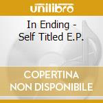 In Ending - Self Titled E.P. cd