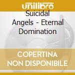 Suicidal Angels - Eternal Domination cd