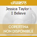 Jessica Taylor - I Believe cd